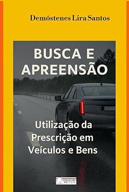 Busca e Apreensão - Prescrição: Utilização em Veículos e Bens